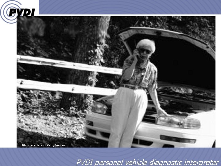 Grandma Photo courtesy of Getty Images 1/18/2022 1 PVDI personal vehicle diagnostic interpreter 
