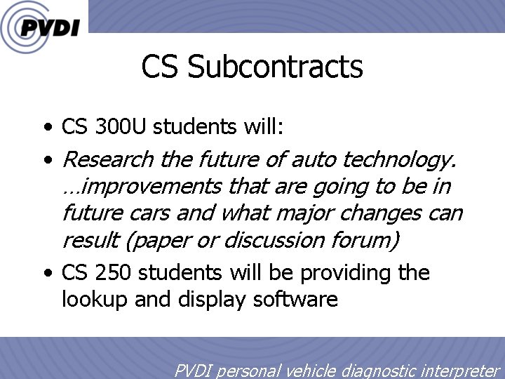 CS Subcontracts • CS 300 U students will: • Research the future of auto