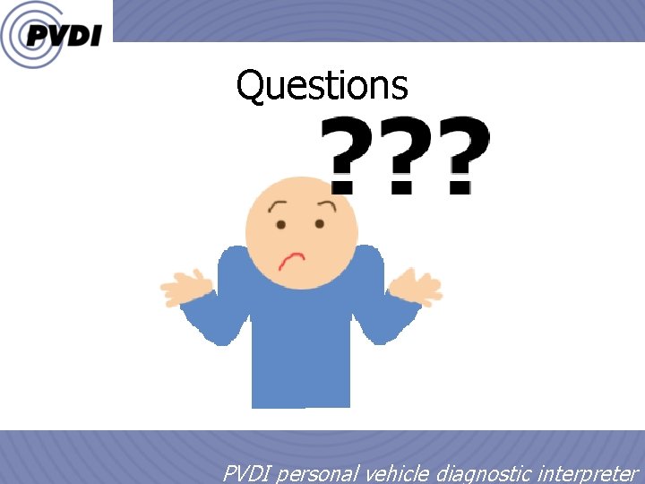 Questions 1/18/2022 23 PVDI personal vehicle diagnostic interpreter 