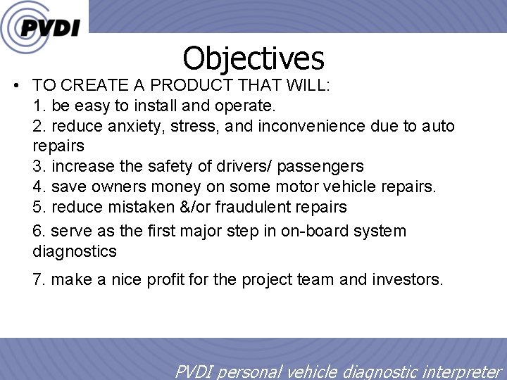 Objectives • TO CREATE A PRODUCT THAT WILL: 1. be easy to install and