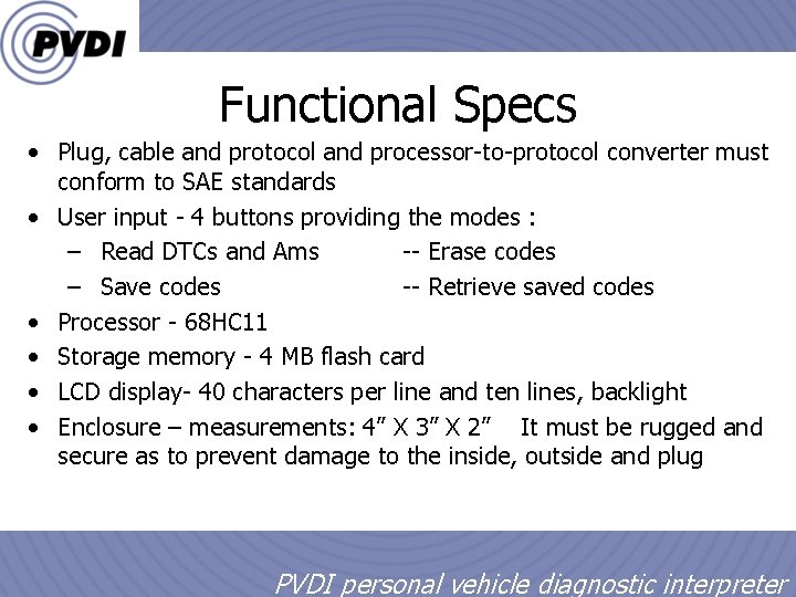 Functional Specs • Plug, cable and protocol and processor-to-protocol converter must conform to SAE