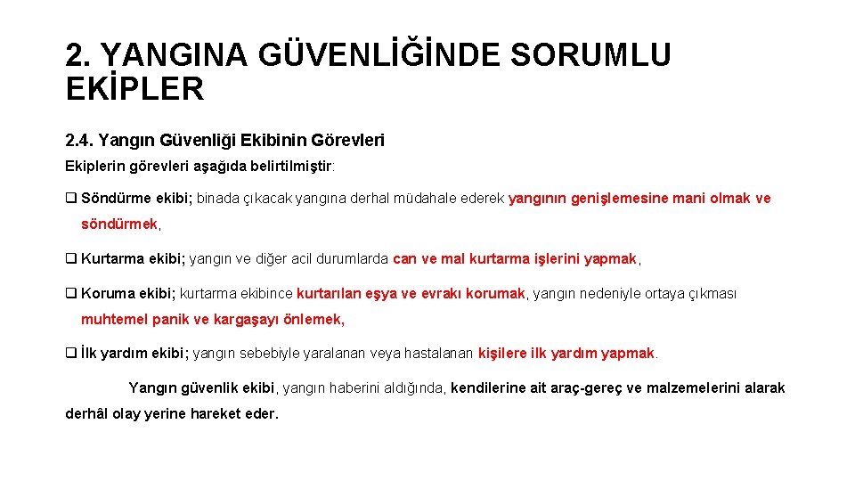 2. YANGINA GÜVENLİĞİNDE SORUMLU EKİPLER 2. 4. Yangın Güvenliği Ekibinin Görevleri Ekiplerin görevleri aşağıda