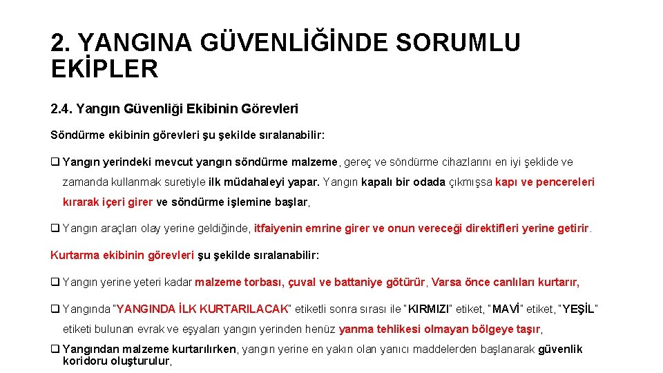 2. YANGINA GÜVENLİĞİNDE SORUMLU EKİPLER 2. 4. Yangın Güvenliği Ekibinin Görevleri Söndürme ekibinin görevleri