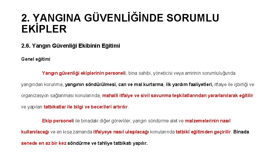 2. YANGINA GÜVENLİĞİNDE SORUMLU EKİPLER 2. 6. Yangın Güvenliği Ekibinin Eğitimi Genel eğitimi Yangın