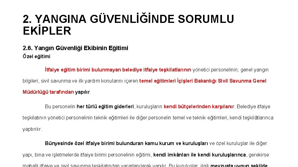 2. YANGINA GÜVENLİĞİNDE SORUMLU EKİPLER 2. 6. Yangın Güvenliği Ekibinin Eğitimi Özel eğitimi İtfaiye