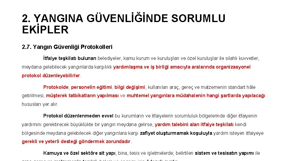 2. YANGINA GÜVENLİĞİNDE SORUMLU EKİPLER 2. 7. Yangın Güvenliği Protokolleri İtfaiye teşkilatı bulunan belediyeler,