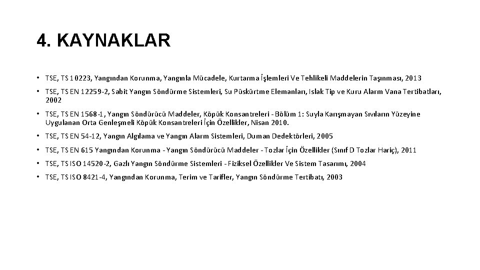 4. KAYNAKLAR • TSE, TS 10223, Yangından Korunma, Yangınla Mücadele, Kurtarma İşlemleri Ve Tehlikeli