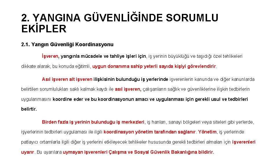 2. YANGINA GÜVENLİĞİNDE SORUMLU EKİPLER 2. 1. Yangın Güvenliği Koordinasyonu İşveren, yangınla mücadele ve