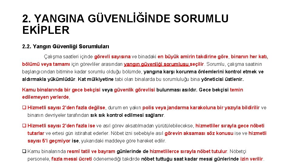 2. YANGINA GÜVENLİĞİNDE SORUMLU EKİPLER 2. 2. Yangın Güvenliği Sorumluları Çalışma saatleri içinde görevli