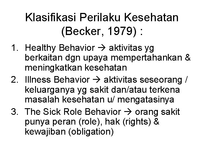 Klasifikasi Perilaku Kesehatan (Becker, 1979) : 1. Healthy Behavior aktivitas yg berkaitan dgn upaya