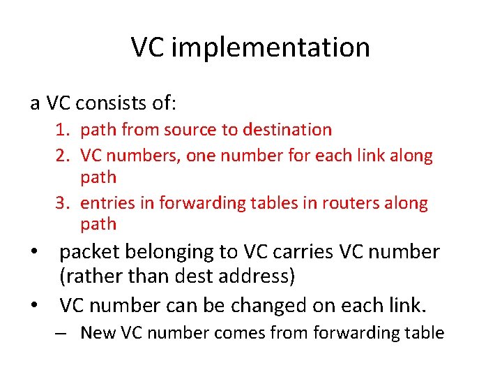 VC implementation a VC consists of: 1. path from source to destination 2. VC