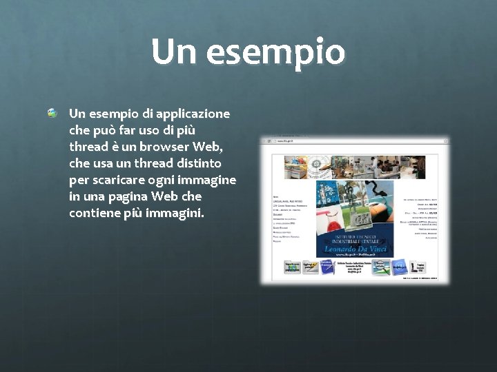 Un esempio di applicazione che può far uso di più thread è un browser