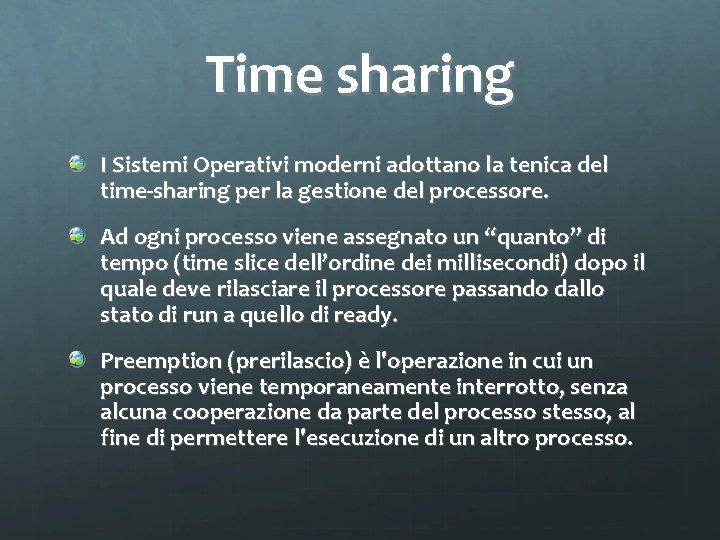 Time sharing I Sistemi Operativi moderni adottano la tenica del time-sharing per la gestione