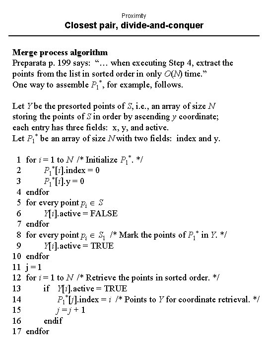 Proximity Closest pair, divide-and-conquer Merge process algorithm Preparata p. 199 says: “… when executing