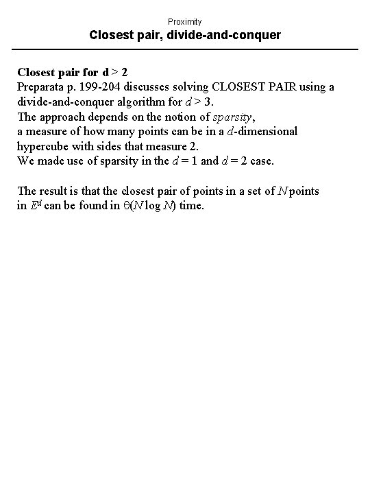 Proximity Closest pair, divide-and-conquer Closest pair for d > 2 Preparata p. 199 -204