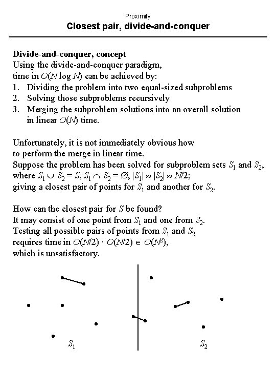 Proximity Closest pair, divide-and-conquer Divide-and-conquer, concept Using the divide-and-conquer paradigm, time in O(N log