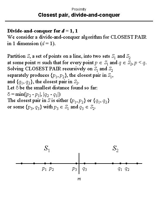 Proximity Closest pair, divide-and-conquer Divide-and-conquer for d = 1, 1 We consider a divide-and-conquer