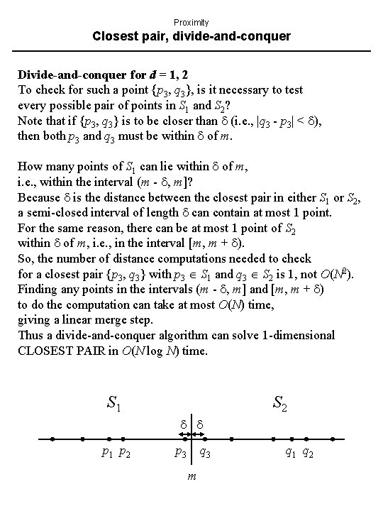 Proximity Closest pair, divide-and-conquer Divide-and-conquer for d = 1, 2 To check for such