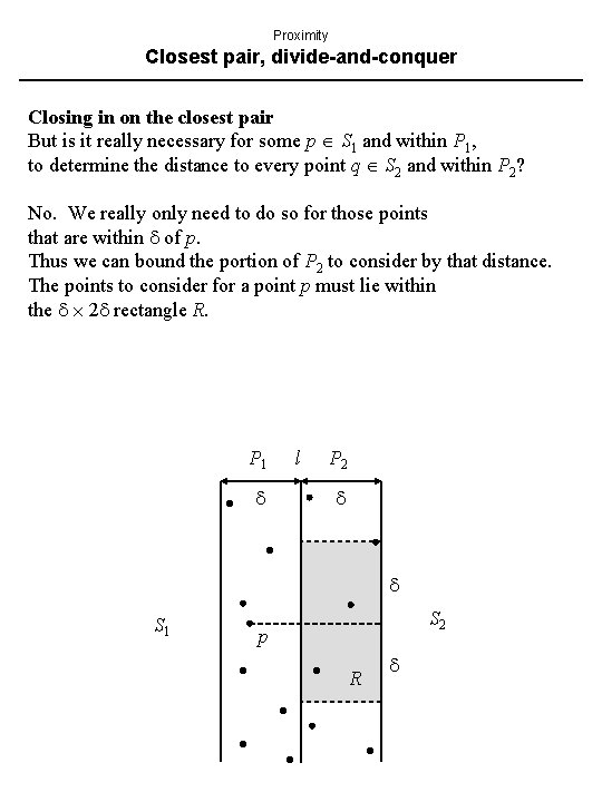 Proximity Closest pair, divide-and-conquer Closing in on the closest pair But is it really