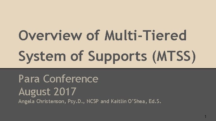 Overview of Multi-Tiered System of Supports (MTSS) Para Conference August 2017 Angela Christenson, Psy.