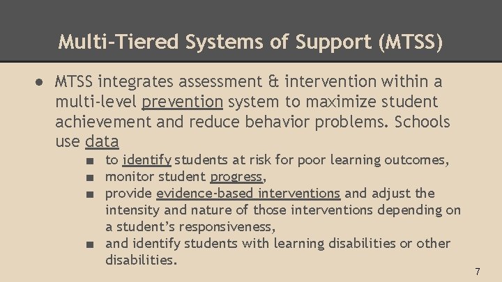 Multi-Tiered Systems of Support (MTSS) ● MTSS integrates assessment & intervention within a multi‐level