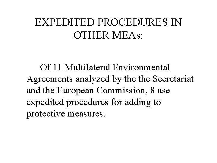 EXPEDITED PROCEDURES IN OTHER MEAs: Of 11 Multilateral Environmental Agreements analyzed by the Secretariat