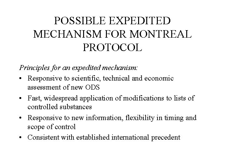 POSSIBLE EXPEDITED MECHANISM FOR MONTREAL PROTOCOL Principles for an expedited mechanism: • Responsive to