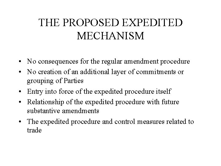 THE PROPOSED EXPEDITED MECHANISM • No consequences for the regular amendment procedure • No