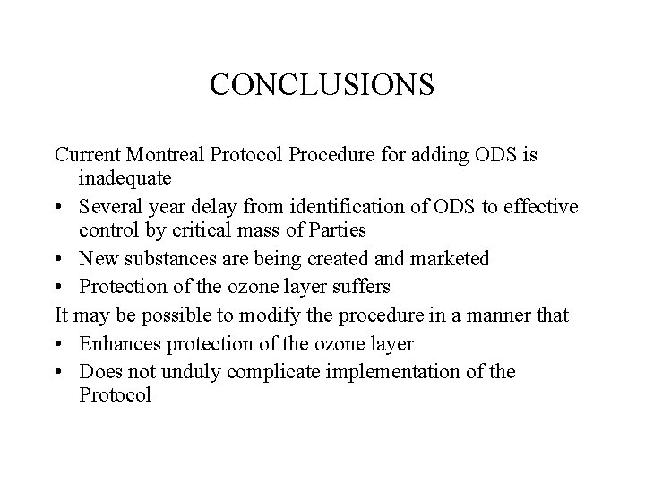 CONCLUSIONS Current Montreal Protocol Procedure for adding ODS is inadequate • Several year delay