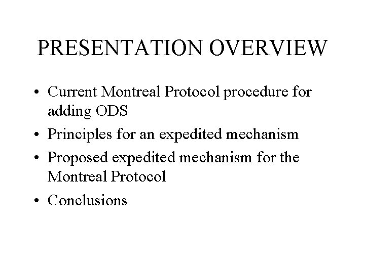 PRESENTATION OVERVIEW • Current Montreal Protocol procedure for adding ODS • Principles for an