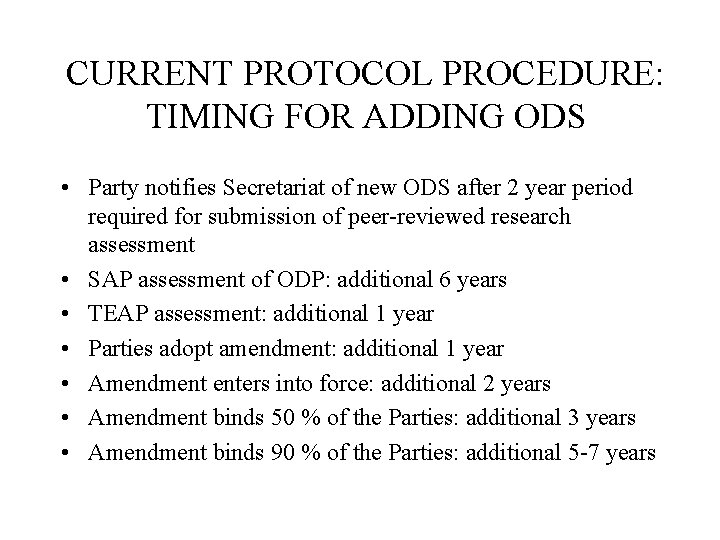 CURRENT PROTOCOL PROCEDURE: TIMING FOR ADDING ODS • Party notifies Secretariat of new ODS