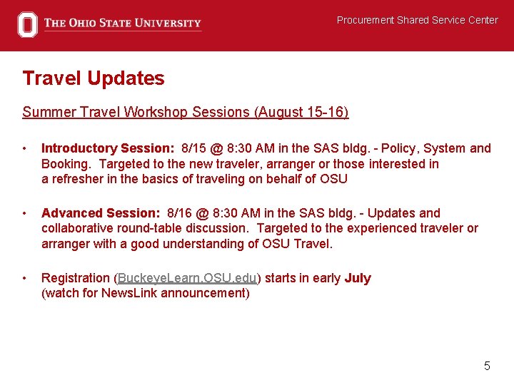 Procurement Shared Service Center Travel Updates Summer Travel Workshop Sessions (August 15 -16) •