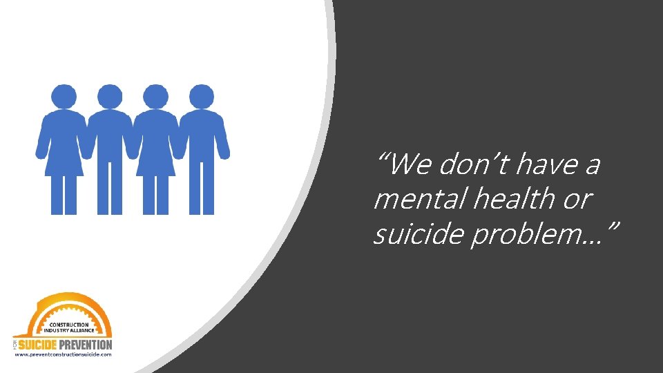 “We don’t have a mental health or suicide problem…” 