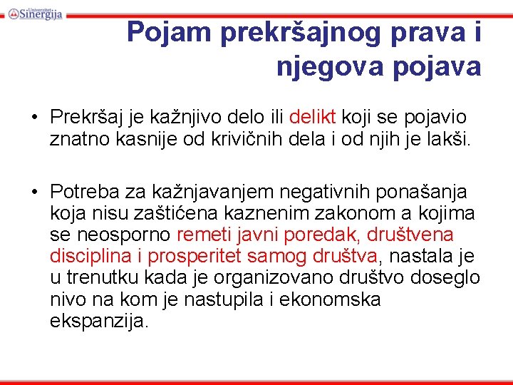 Pojam prekršajnog prava i njegova pojava • Prekršaj je kažnjivo delo ili delikt koji