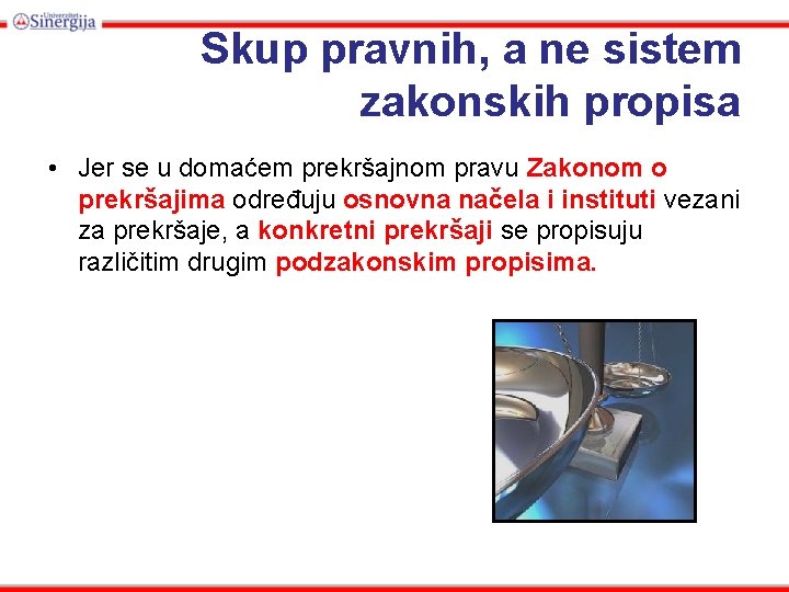 Skup pravnih, a ne sistem zakonskih propisa • Jer se u domaćem prekršajnom pravu