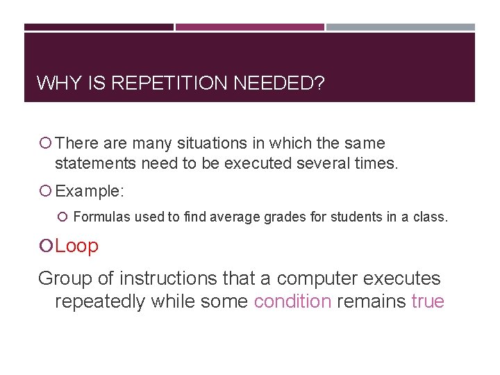 WHY IS REPETITION NEEDED? There are many situations in which the same statements need