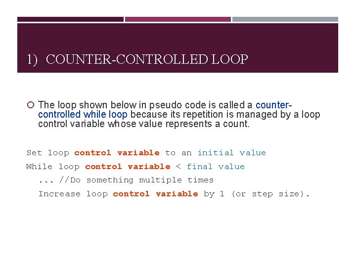 1) COUNTER-CONTROLLED LOOP The loop shown below in pseudo code is called a counter-