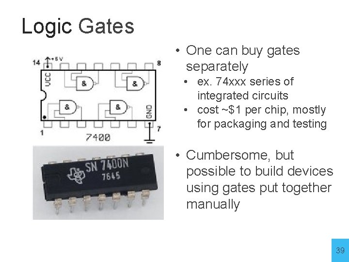 Logic Gates • One can buy gates separately • ex. 74 xxx series of