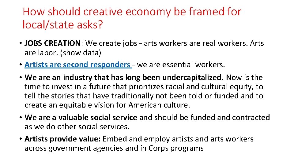 How should creative economy be framed for local/state asks? • JOBS CREATION: We create