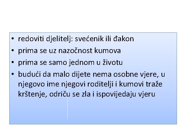  • • redoviti djelitelj: svećenik ili đakon prima se uz nazočnost kumova prima