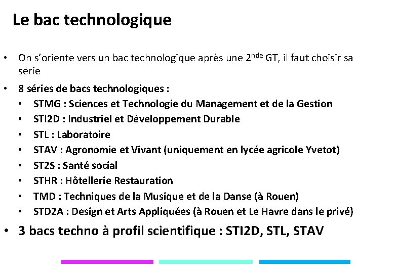 Le bac technologique • On s’oriente vers un bac technologique après une 2 nde