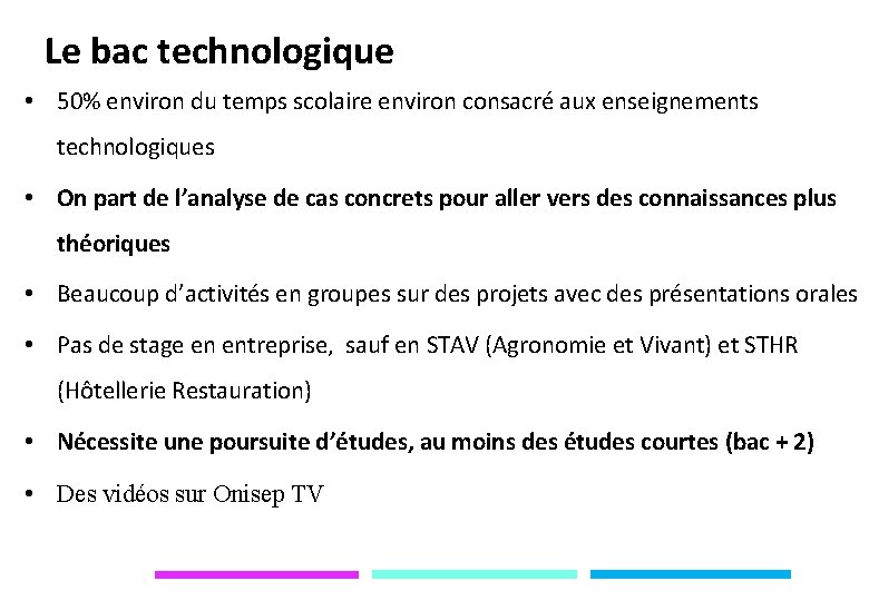 Le bac technologique • 50% environ du temps scolaire environ consacré aux enseignements technologiques