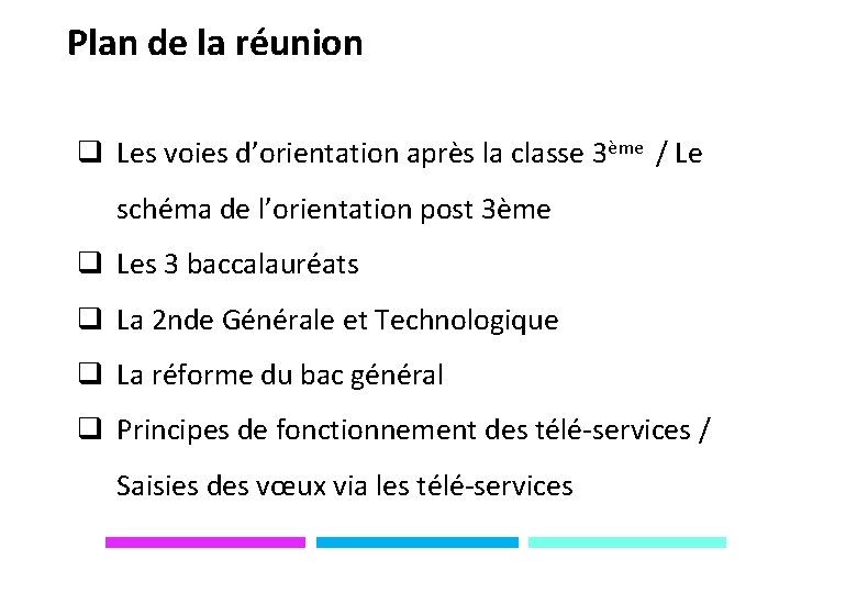 Plan de la réunion q Les voies d’orientation après la classe 3ème / Le