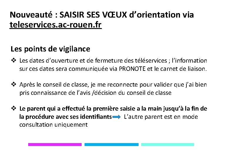 Nouveauté : SAISIR SES VŒUX d’orientation via teleservices. ac-rouen. fr Les points de vigilance