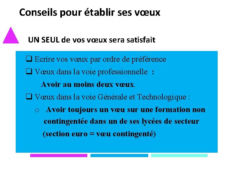 Conseils pour établir ses vœux UN SEUL de vos vœux sera satisfait q Ecrire