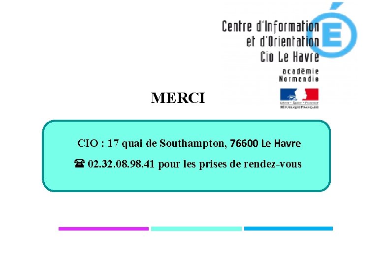 MERCI CIO : 17 quai de Southampton, 76600 Le Havre ( 02. 32. 08.