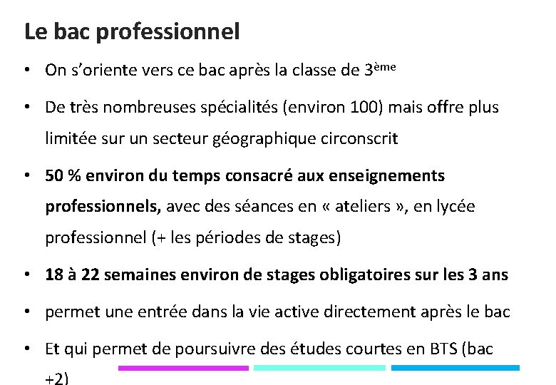 Le bac professionnel • On s’oriente vers ce bac après la classe de 3ème