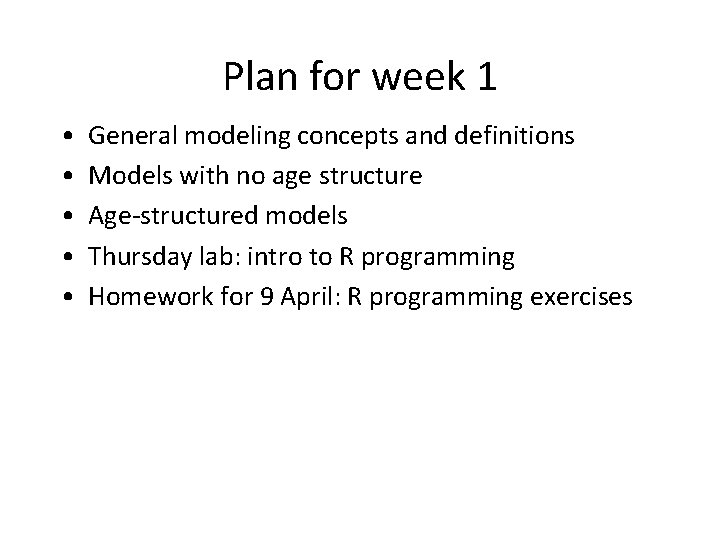 Plan for week 1 • • • General modeling concepts and definitions Models with