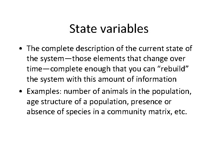 State variables • The complete description of the current state of the system—those elements