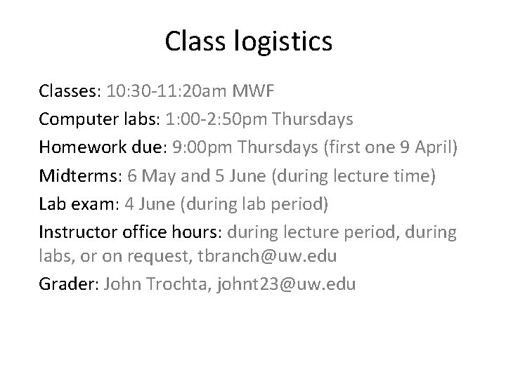 Class logistics Classes: 10: 30 -11: 20 am MWF Computer labs: 1: 00 -2: